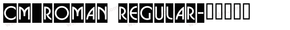 CM_Roman Regular字体转换